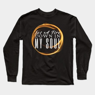 A Fire In My Soul Long Sleeve T-Shirt